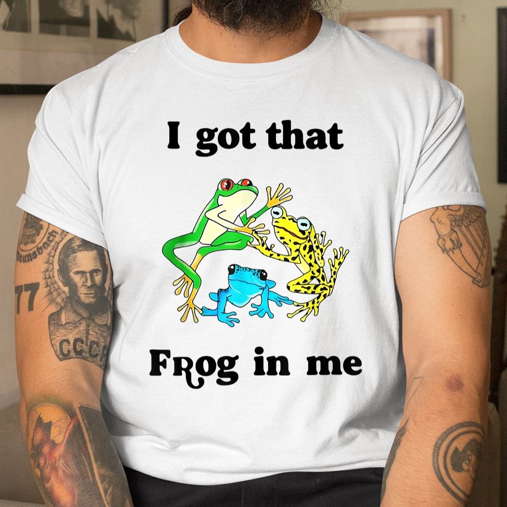 I Got That Frog In Me Cottagecore Frogs Lovers Shirt