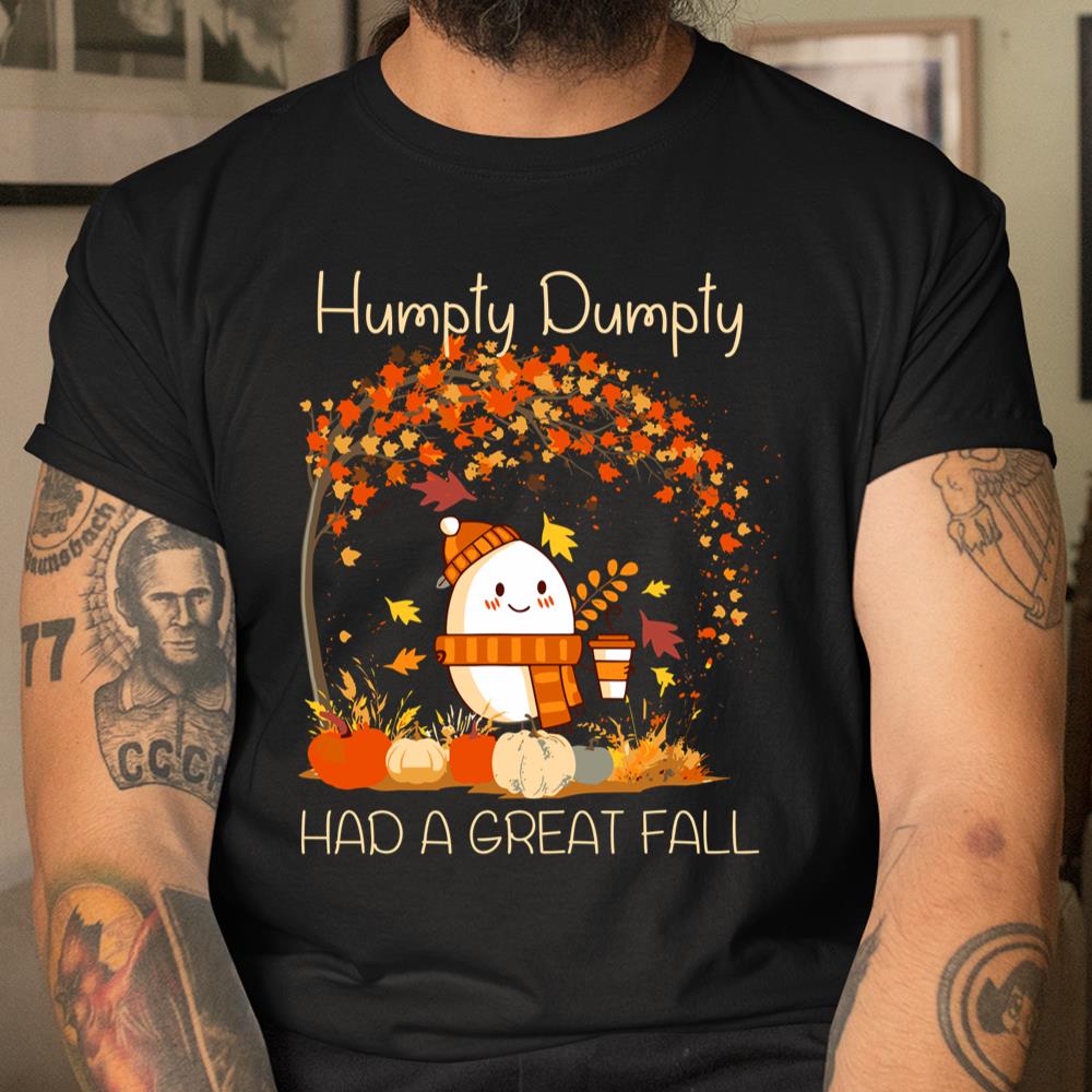 Humpty Dumpty Had A Great Fall Thanksgiving Autumn Halloween Shirt