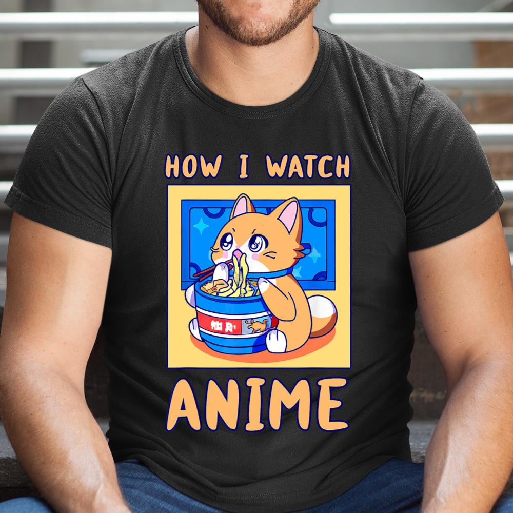 How I Watch Anime Cat Ramen Funny Kawaii Cute Merch Shirt