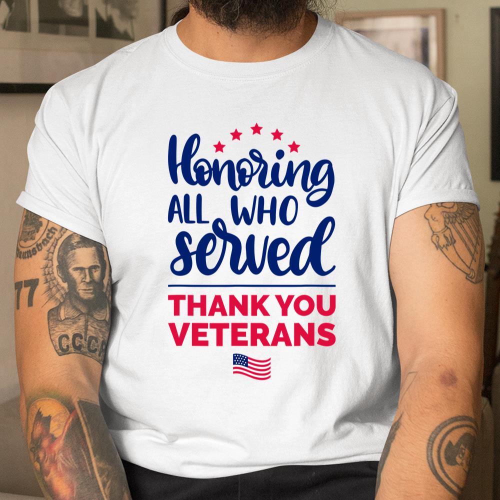 Honoring All Who Served Thank You Veterans Day Shirt