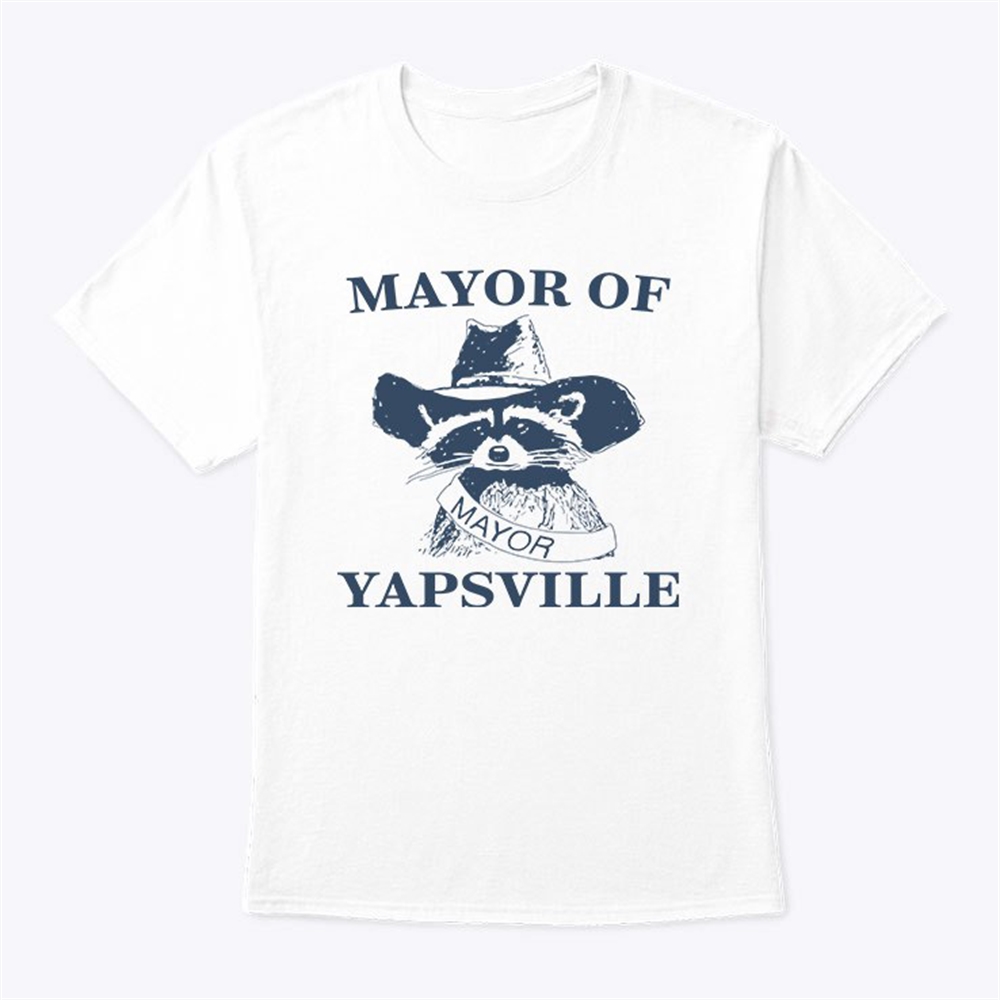 Mayor Of Yapsville T Shirt Trending