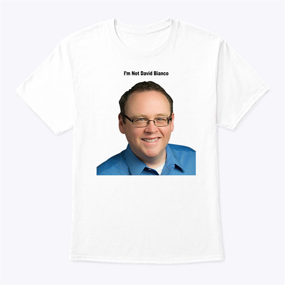 Im Not David Bianco Shirt Trending