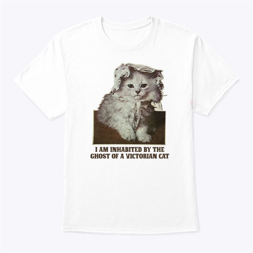 I Am Inhabited By The Ghost Of A Victorian Cat Shirt Trending