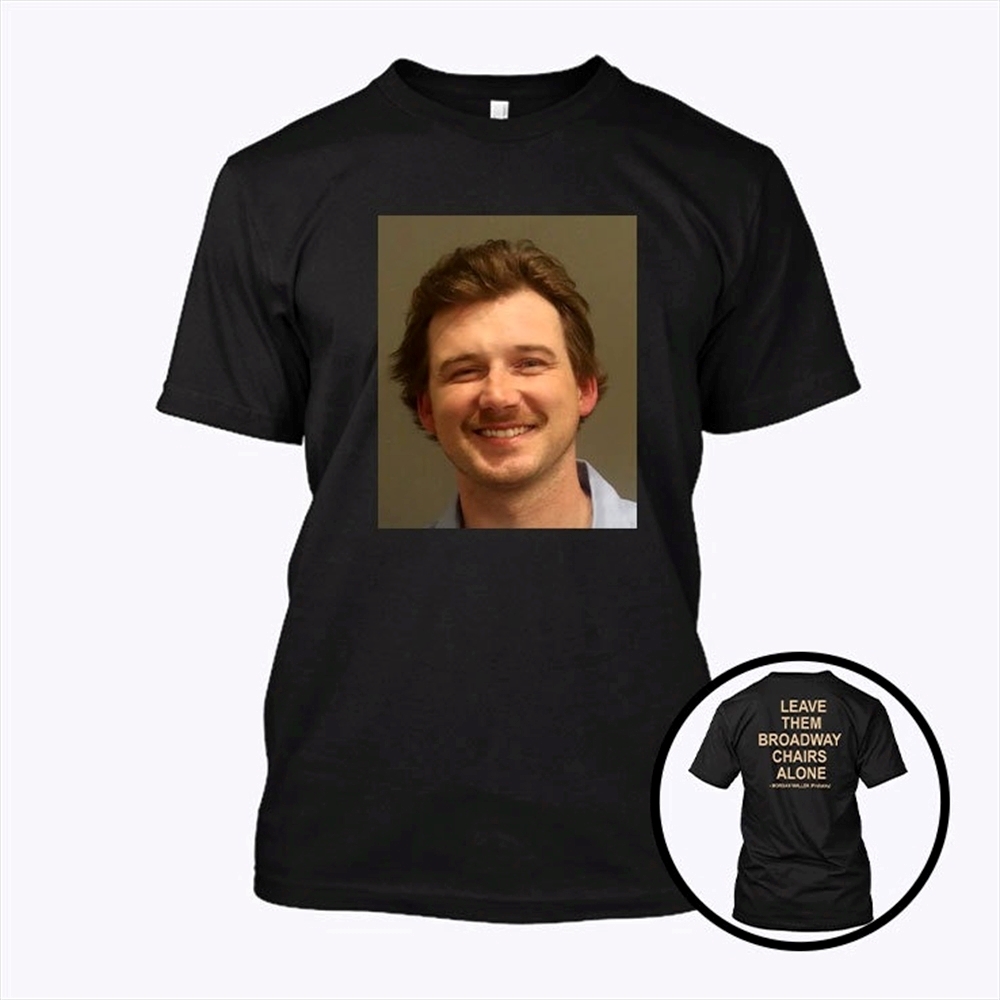 Morgan Wallens Mug Shot Shirt Leave Them Broadway Chairs Alone