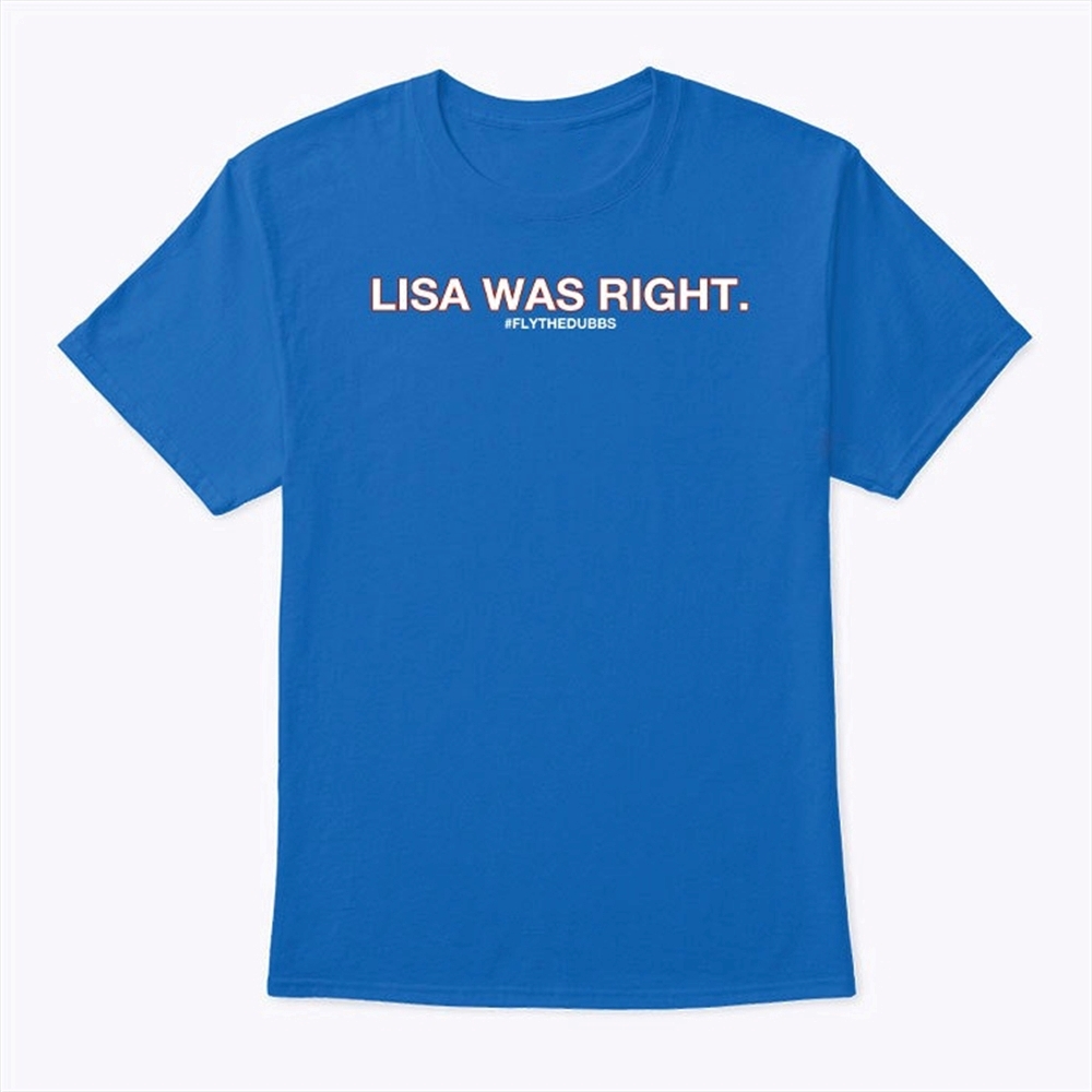 Lisa Was Right Flythedubbs T Shirt Trending