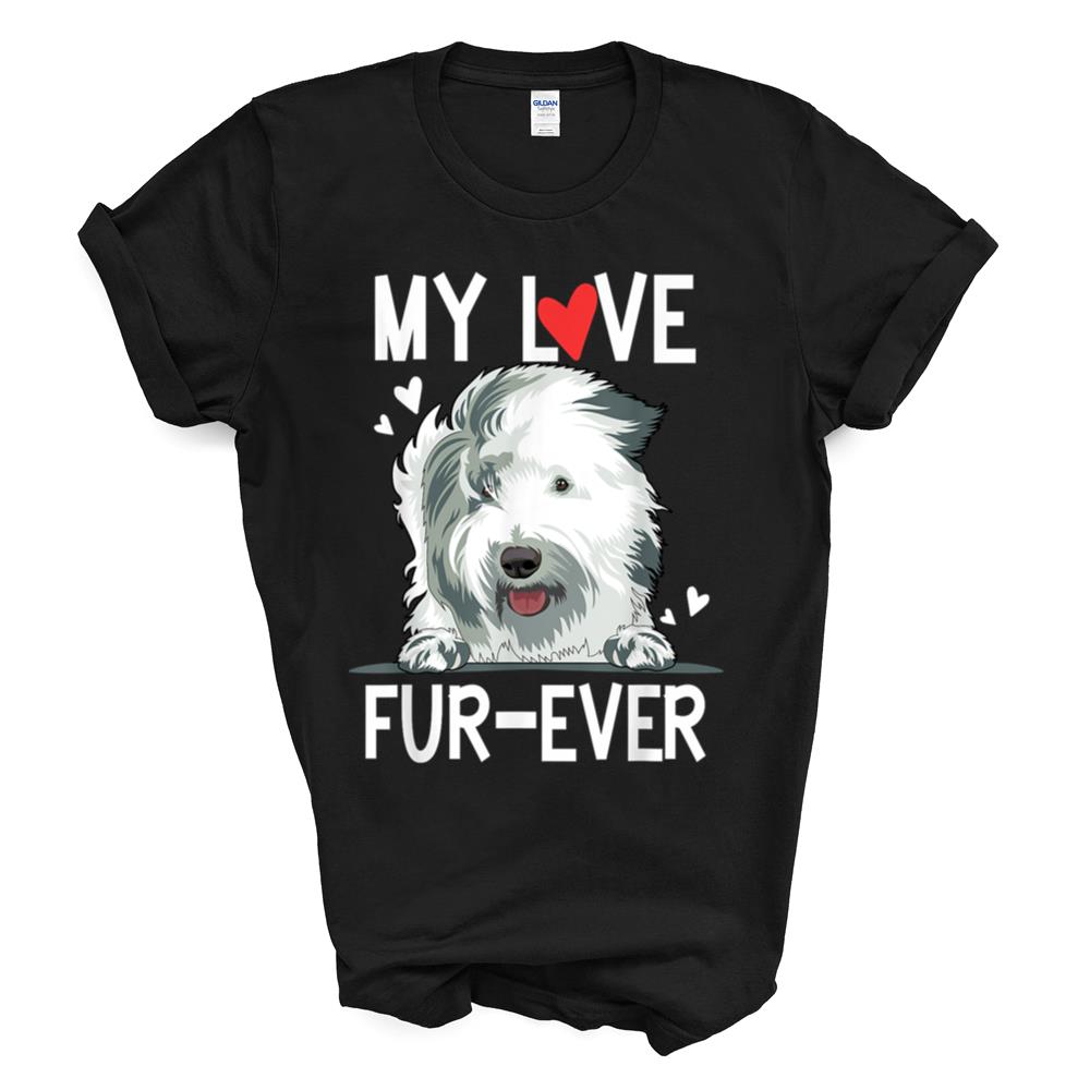 My Love Fur-ever Cute Bobtail Dog Lover Sheepdog T-shirt Sweatshirt Hoodie