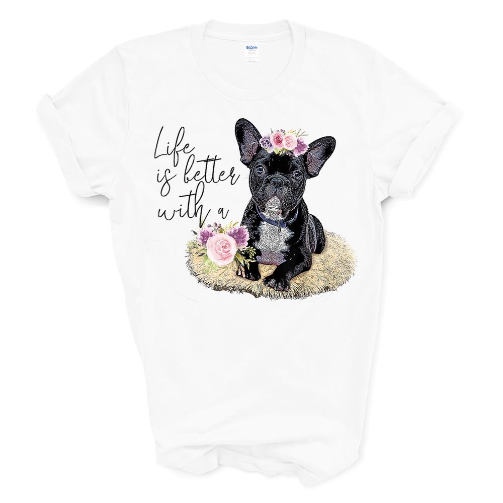 Life Is Better With A French Bulldog Cute Frenchie Art T-shirt Sweatshirt Hoodie