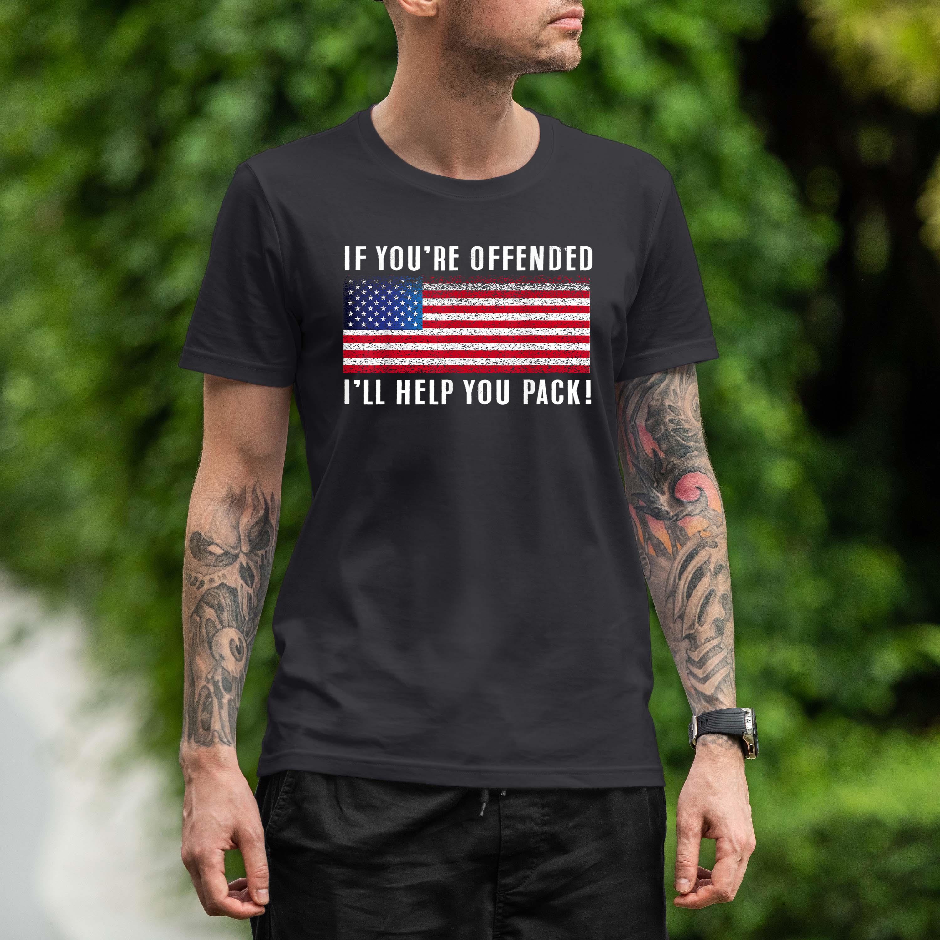 If You’re Offended I’ll Help You Pack Patriotic Flag Shirt