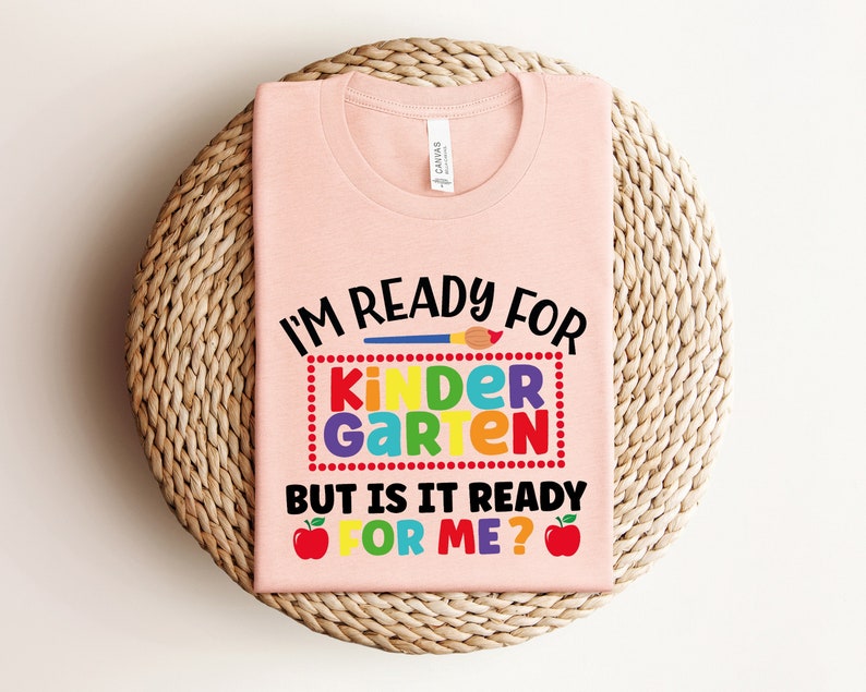 I'm Ready For Kindergarten But Is It Ready For Me Shirt, School Shirt, Back To School Shirt, Kindergarten Shirt, First Day Of School Shirt