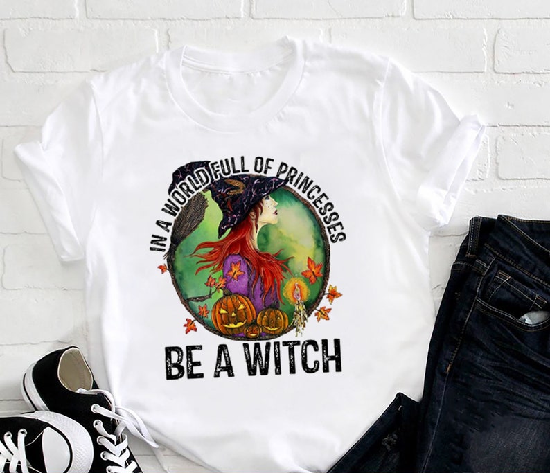 In A World Full Of Princess Be A Witch Pumpkins Shirt, Halloween Shirt, Spooky Season Shirt, Halloween Gift Shirt For Women, Witch Shirt