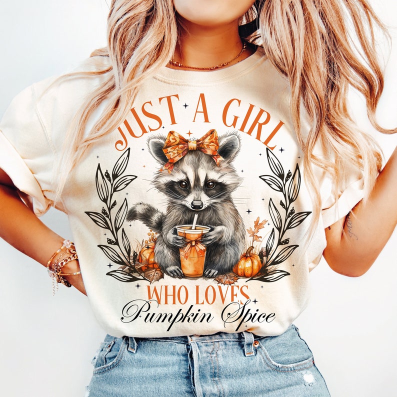 Just a girl Who loves Pumpkinpice , Fall , Feral , Autumn , Funny , Halloween , Fall girl , raccoon