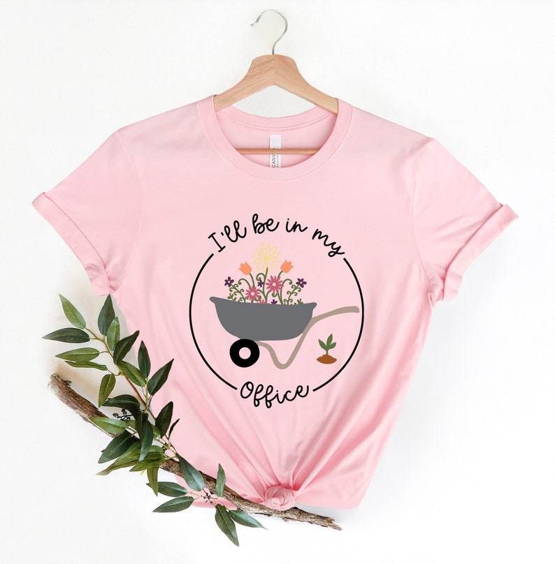 I'll Be In My Office T-Shirt, Garden Shirt, Gardening Gift, Garden Love, Garden Lover Gift, Gardener Gift Idea, Mother's Day Gardening Lover