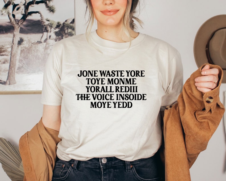 Jone Waste Yore Toye Monme Yorall Rediii The Voice Insoide Moye Yedd Shirt, Sarcastic Shirt, Humorous Shirt, Funny Meme Shirt